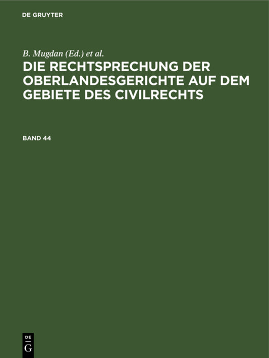 Die Rechtsprechung der Oberlandesgerichte auf dem Gebiete des Civilrechts. Band 44