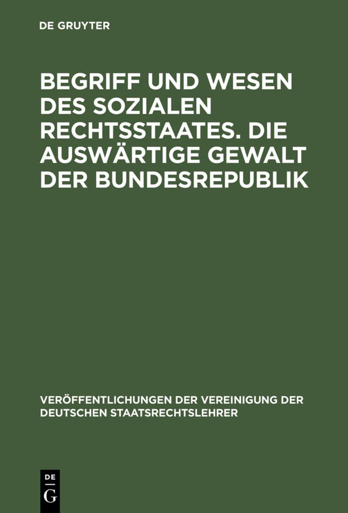 Begriff und Wesen des sozialen Rechtsstaates. Die auswärtige Gewalt der Bundesrepublik