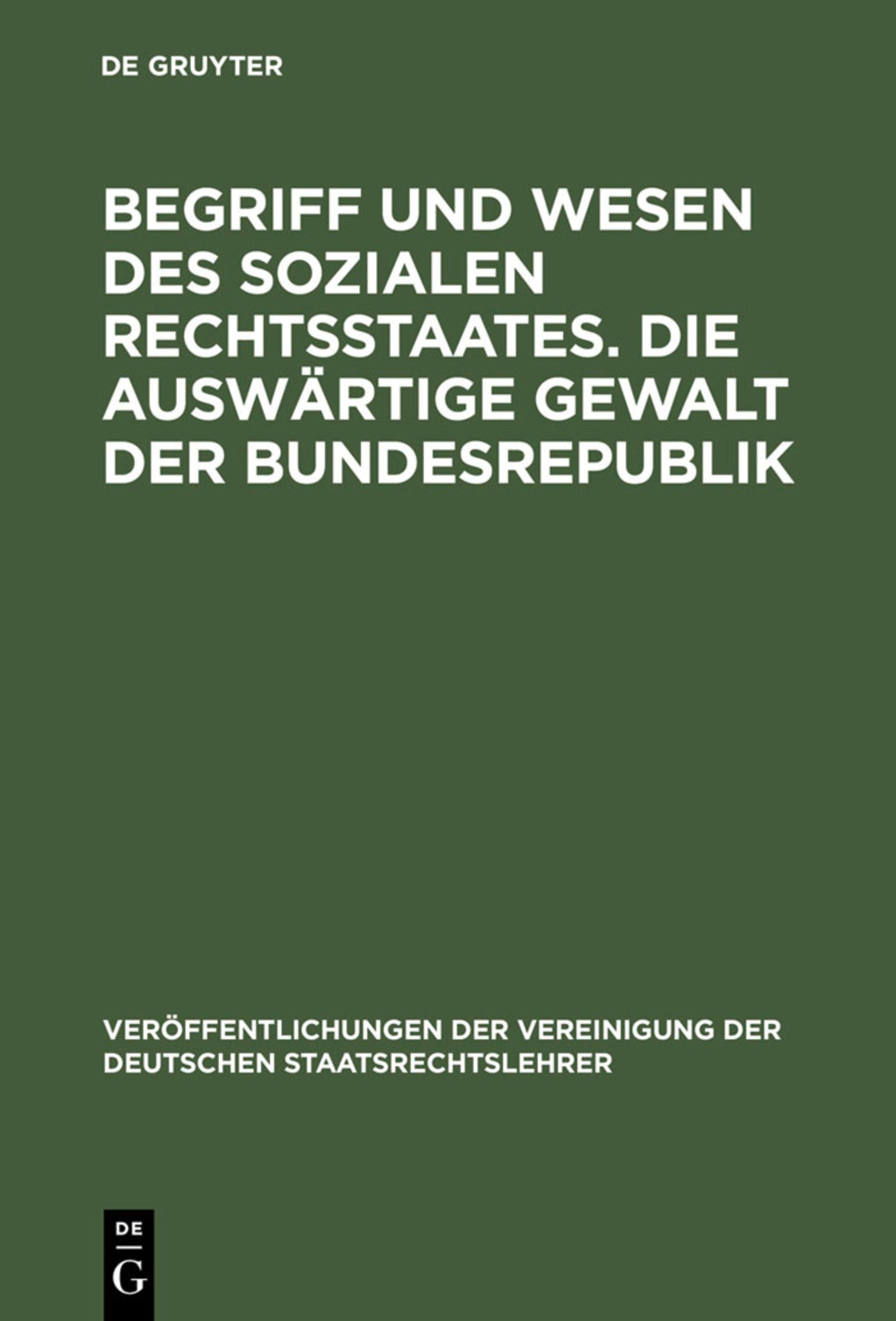 Begriff und Wesen des sozialen Rechtsstaates. Die auswärtige Gewalt der Bundesrepublik