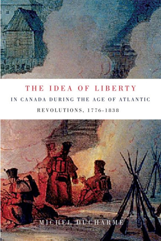 Le concept de liberté au Canada à l’époque des Révolutions atlantiques (1776-1838)