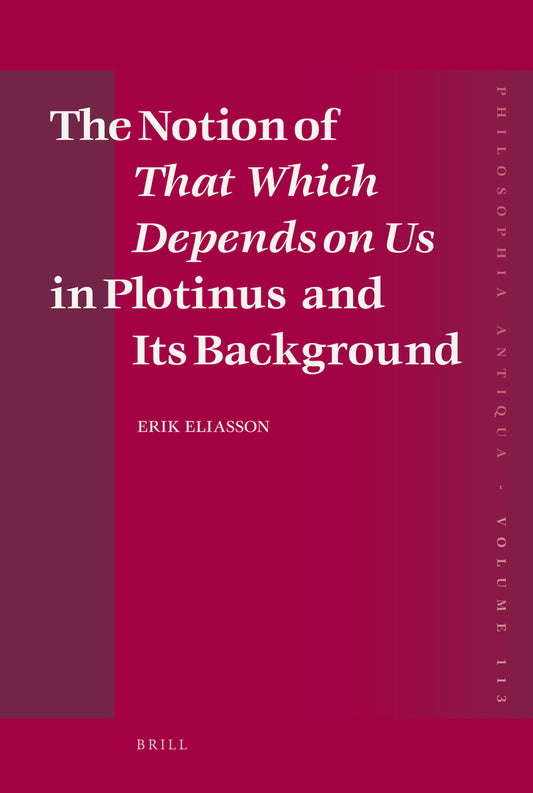 The Notion of That Which Depends on Us in Plotinus and Its Background