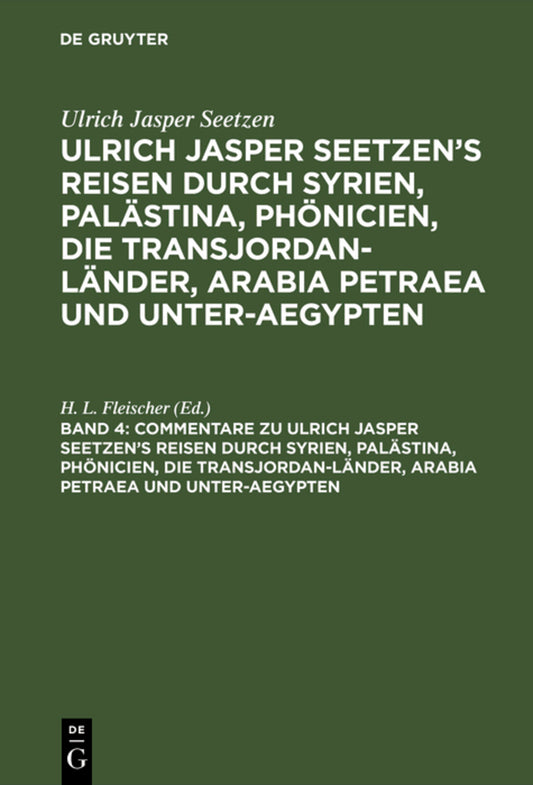 Commentare zu Ulrich Jasper Seetzen’s Reisen durch Syrien, Palästina, Phönicien, die Transjordan-Länder, Arabia Petraea und Unter-Aegypten