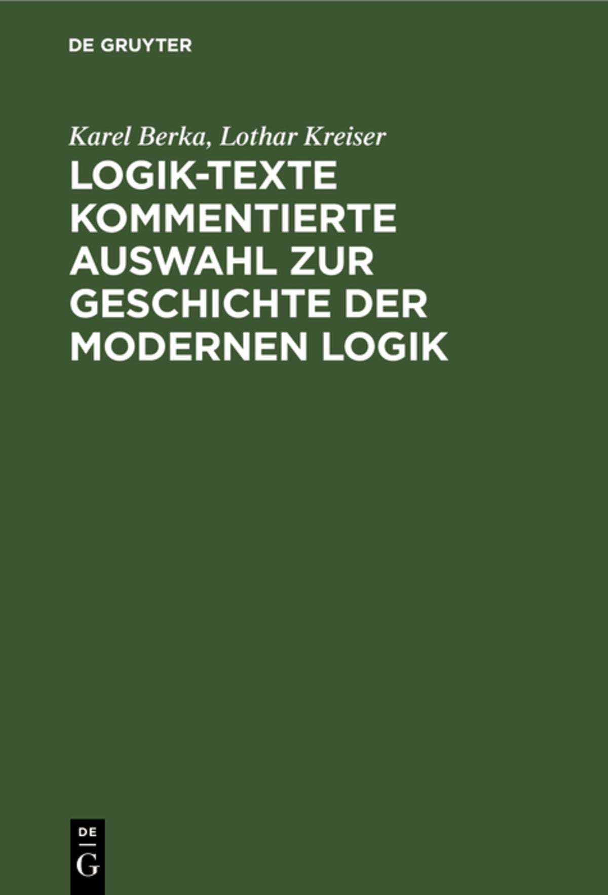 Cover image for Logik-Texte Kommentierte Auswahl zur Geschichte der modernen Logik ISBN 9783112611296
