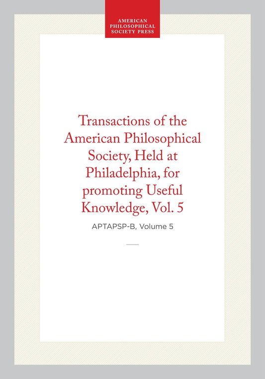 Transactions of the American Philosophical Society, Vol 5, 1837