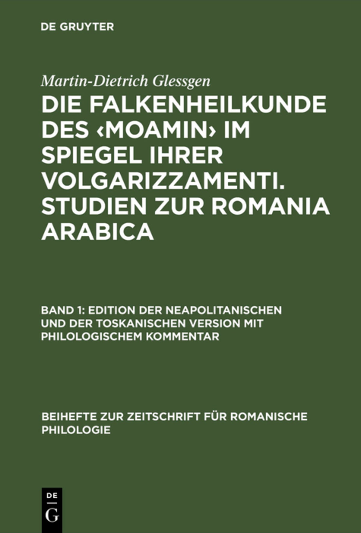 Die Falkenheilkunde des ‹Moamin› im Spiegel ihrer volgarizzamenti. Studien zur Romania Arabica