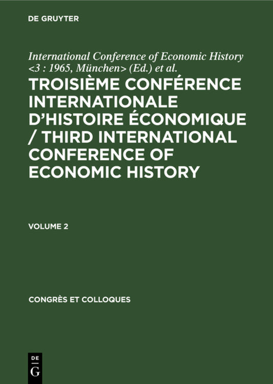 Troisième Conférence Internationale d’Histoire Économique / Third International Conference of Economic History. Volume 2