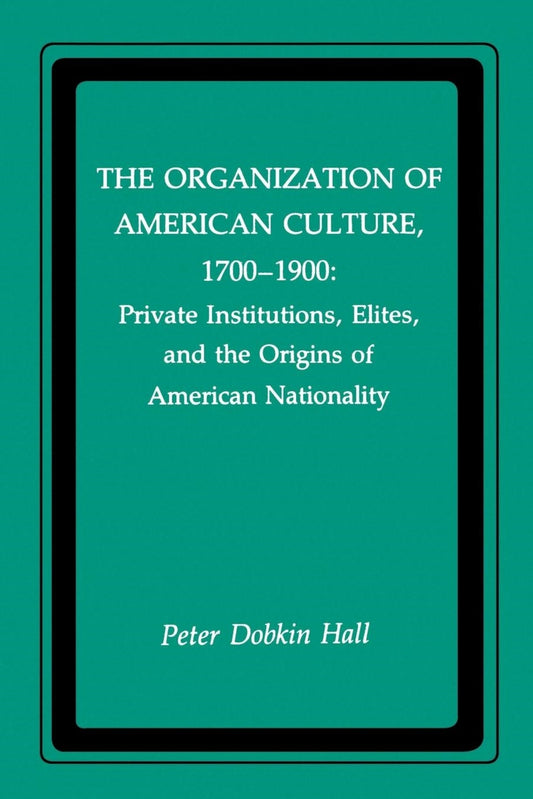 The Organization of American Culture, 1700-1900