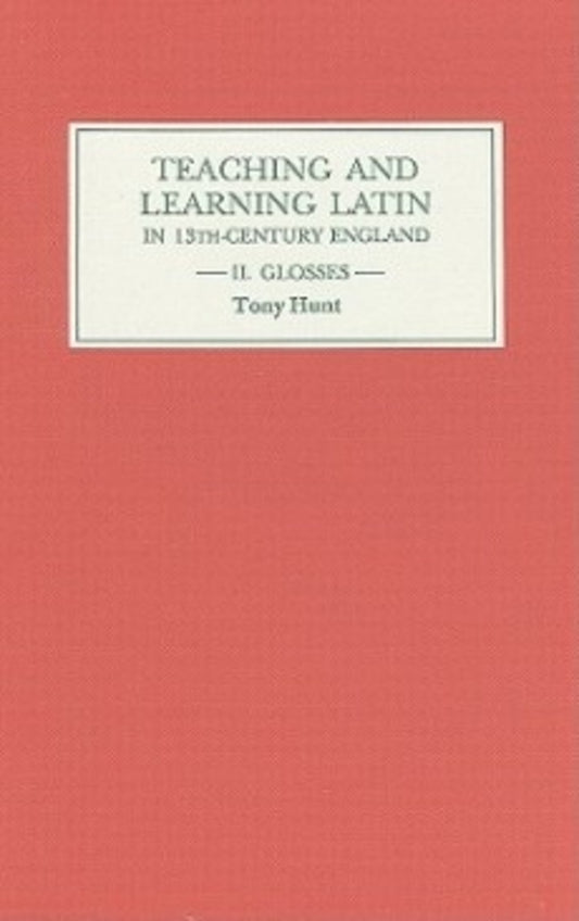 Teaching and Learning Latin in Thirteenth Century England, Volume Two