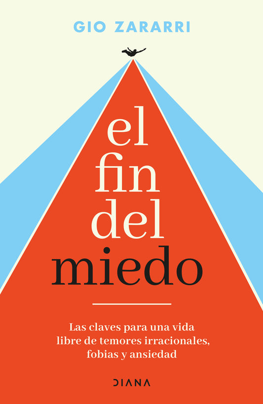 El fin del miedo: Las claves para una vida libre de temores irracionales, fobias y ansiedad / The End of Fear