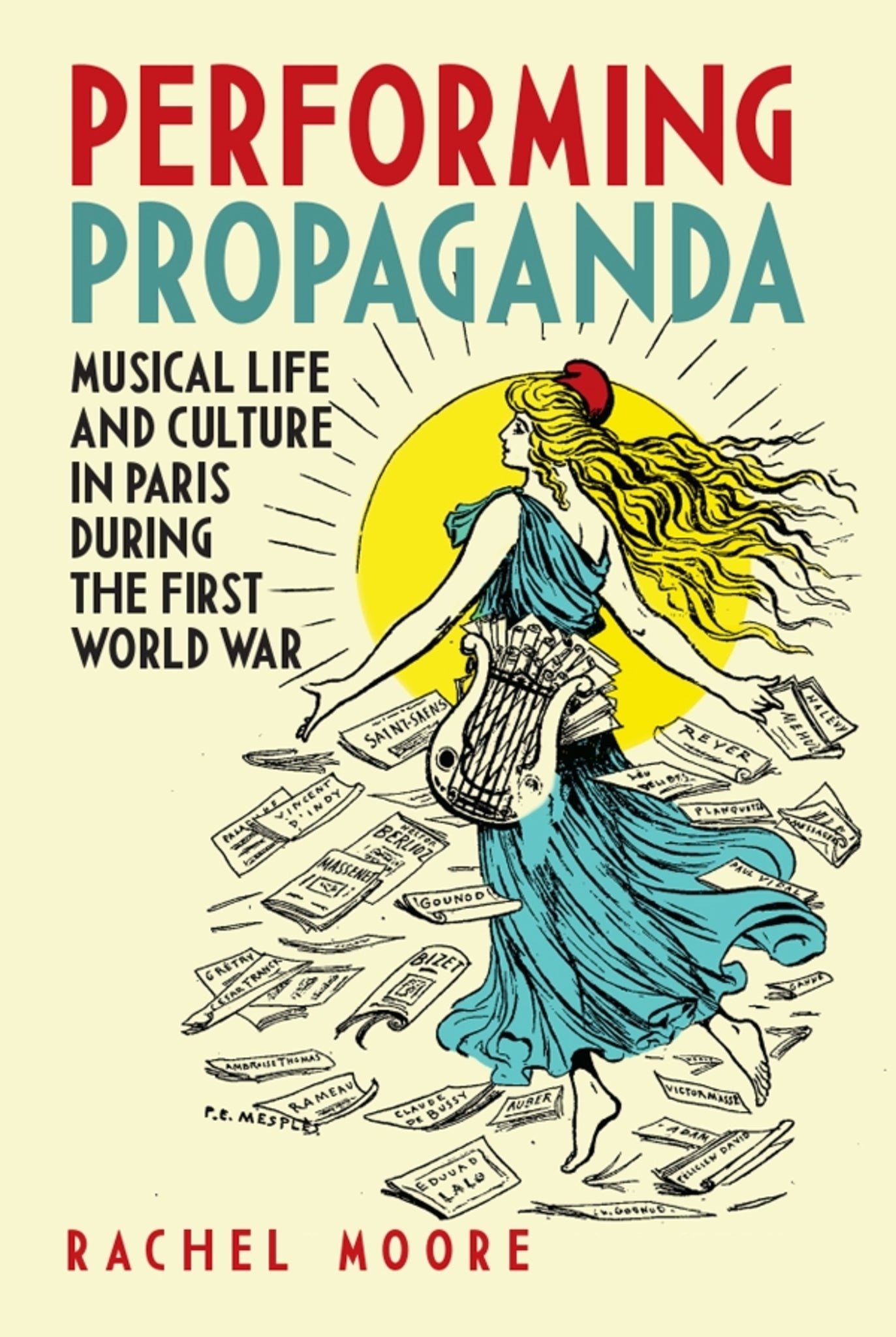 Cover image for Performing Propaganda: Musical Life and Culture in Paris during the First World War ISBN 9781783271887