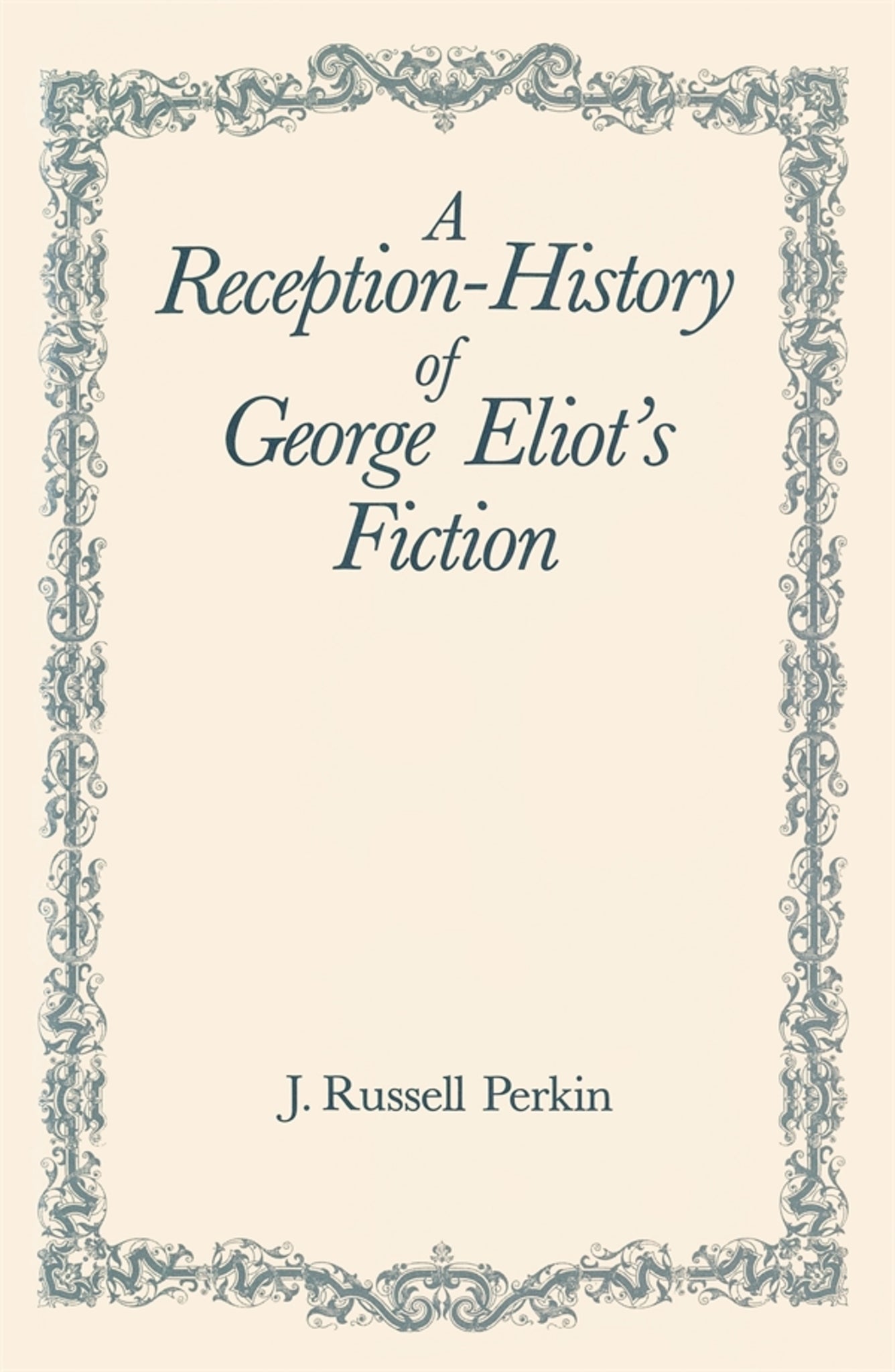 Cover image for A Reception-History of George Eliot's Fiction ISBN 9781580463775