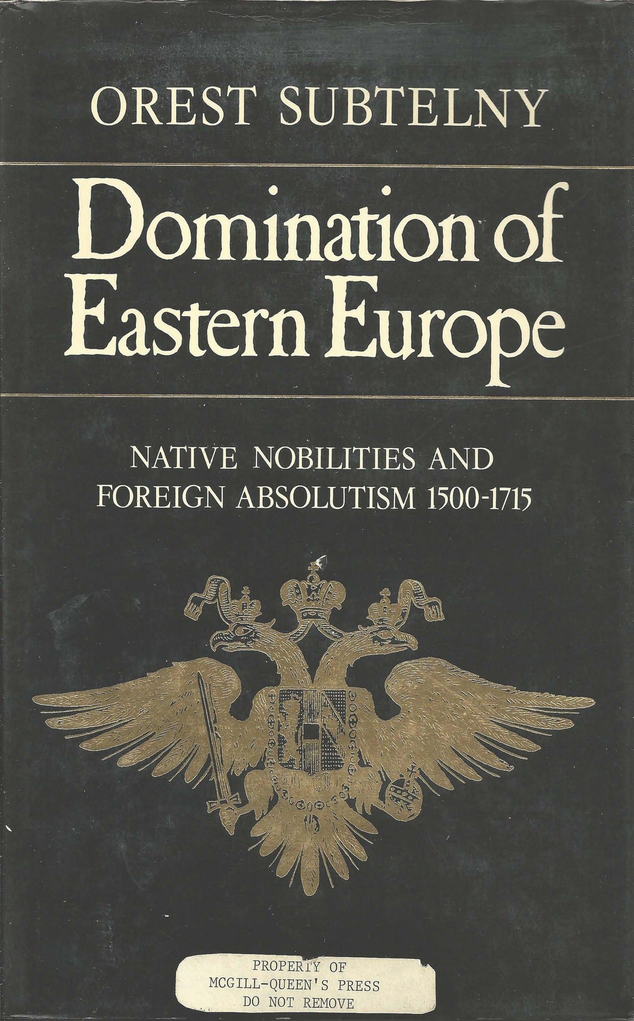 Domination of Eastern Europe: Native Nobilities and Foreign Absolutism, 1500-1715