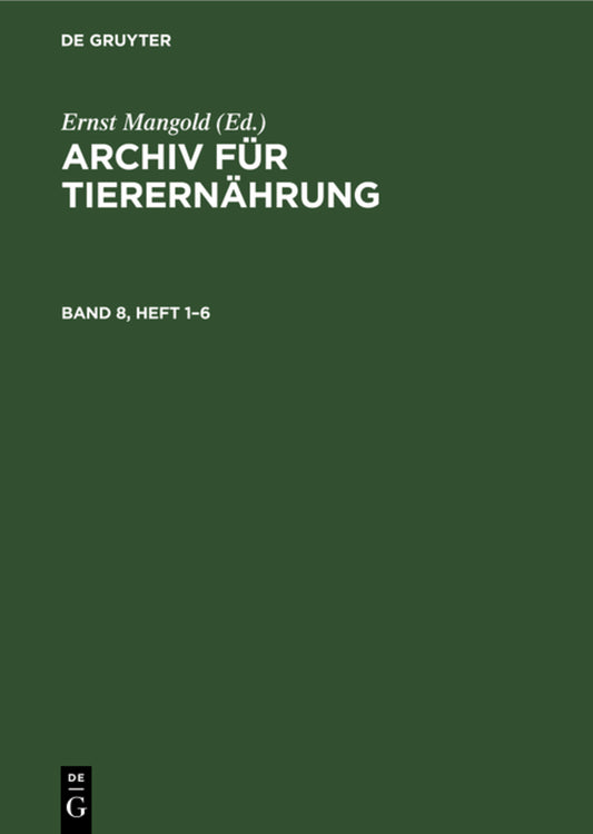 Archiv für Tierernährung. Band 8, Heft 1–6