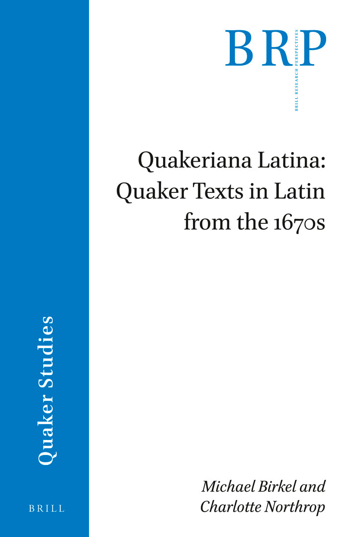 Cover image for Quakeriana Latina: Quaker texts in Latin from the 1670s ISBN 9789004442733