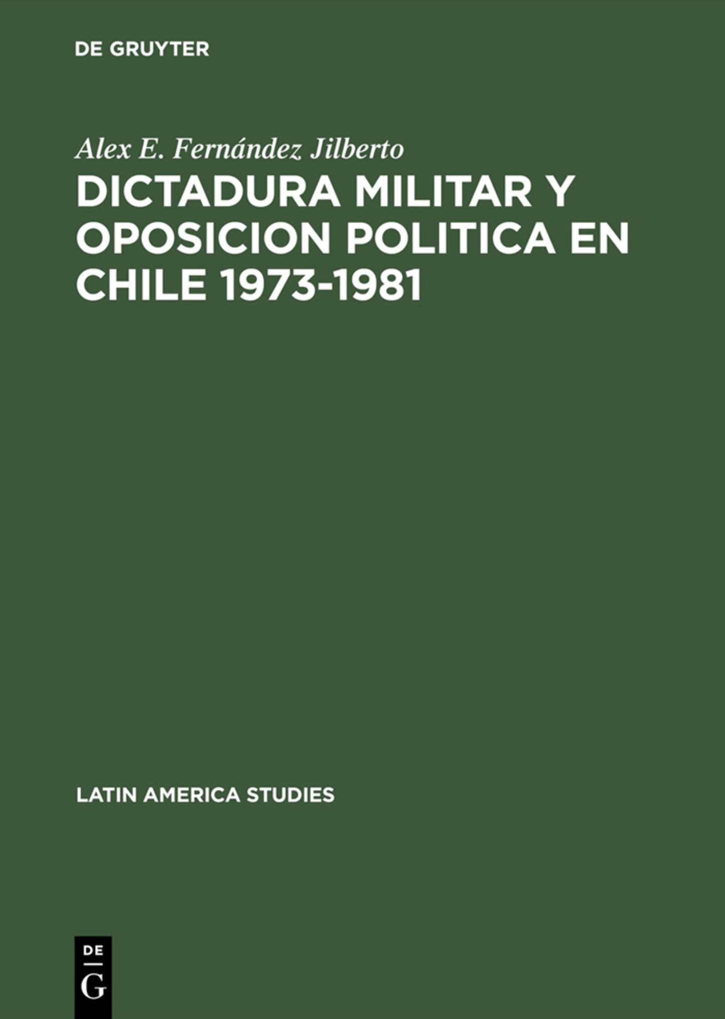 Dictadura militar y oposicion politica en Chile 1973–1981