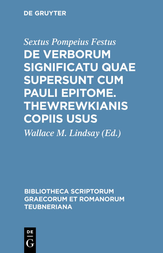 De verborum significatu quae supersunt cum Pauli epitome. Thewrewkianis copiis usus
