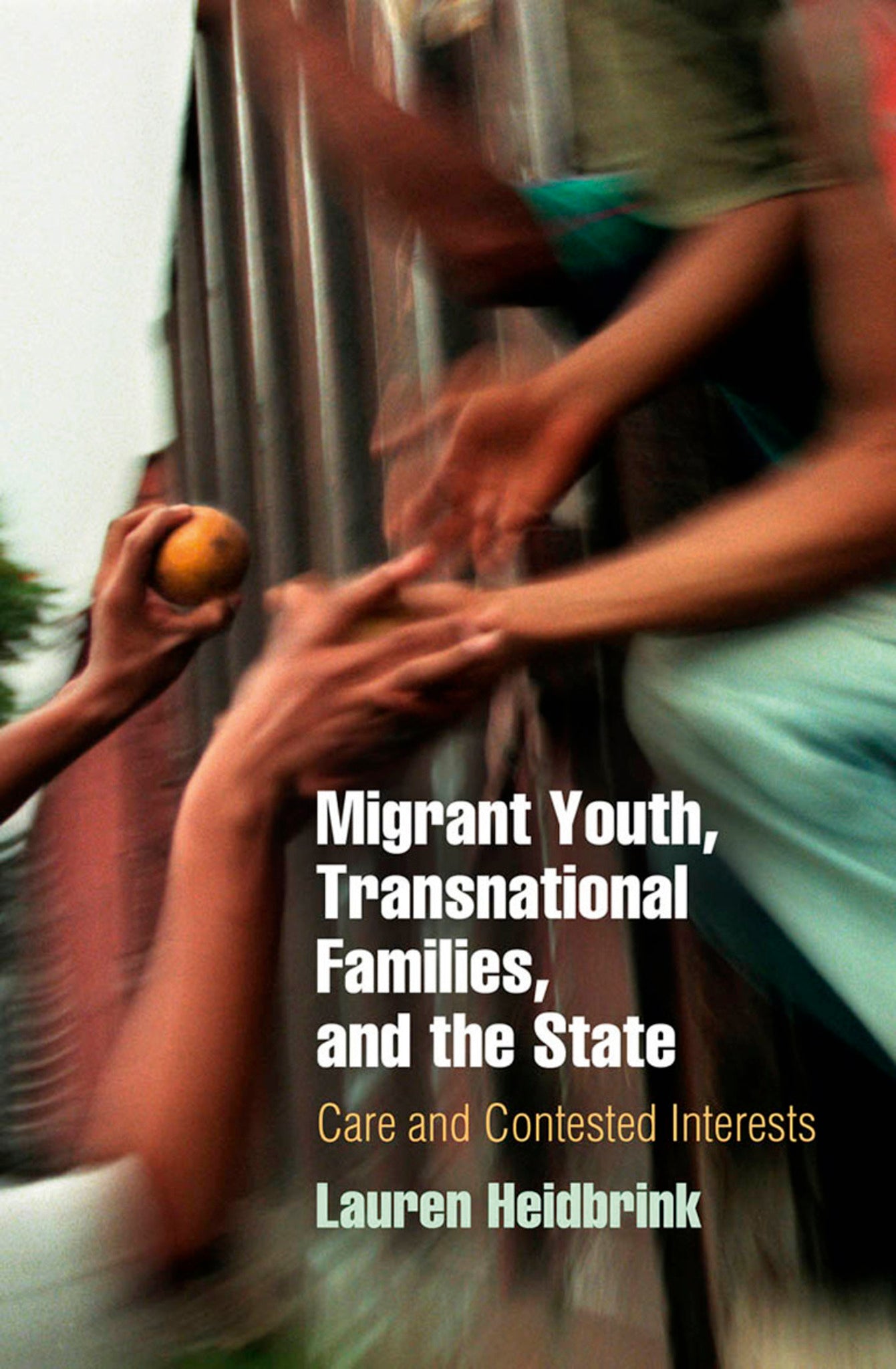 Cover image for Migrant Youth, Transnational Families, and the State ISBN 9780812223835