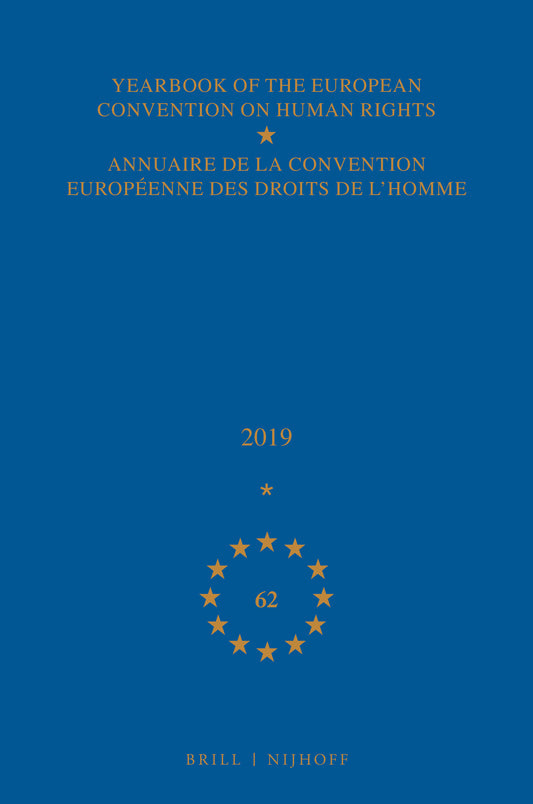 Yearbook of the European Convention on Human Rights / Annuaire de la convention européenne des droits de l'homme, Volume 62 (2019)