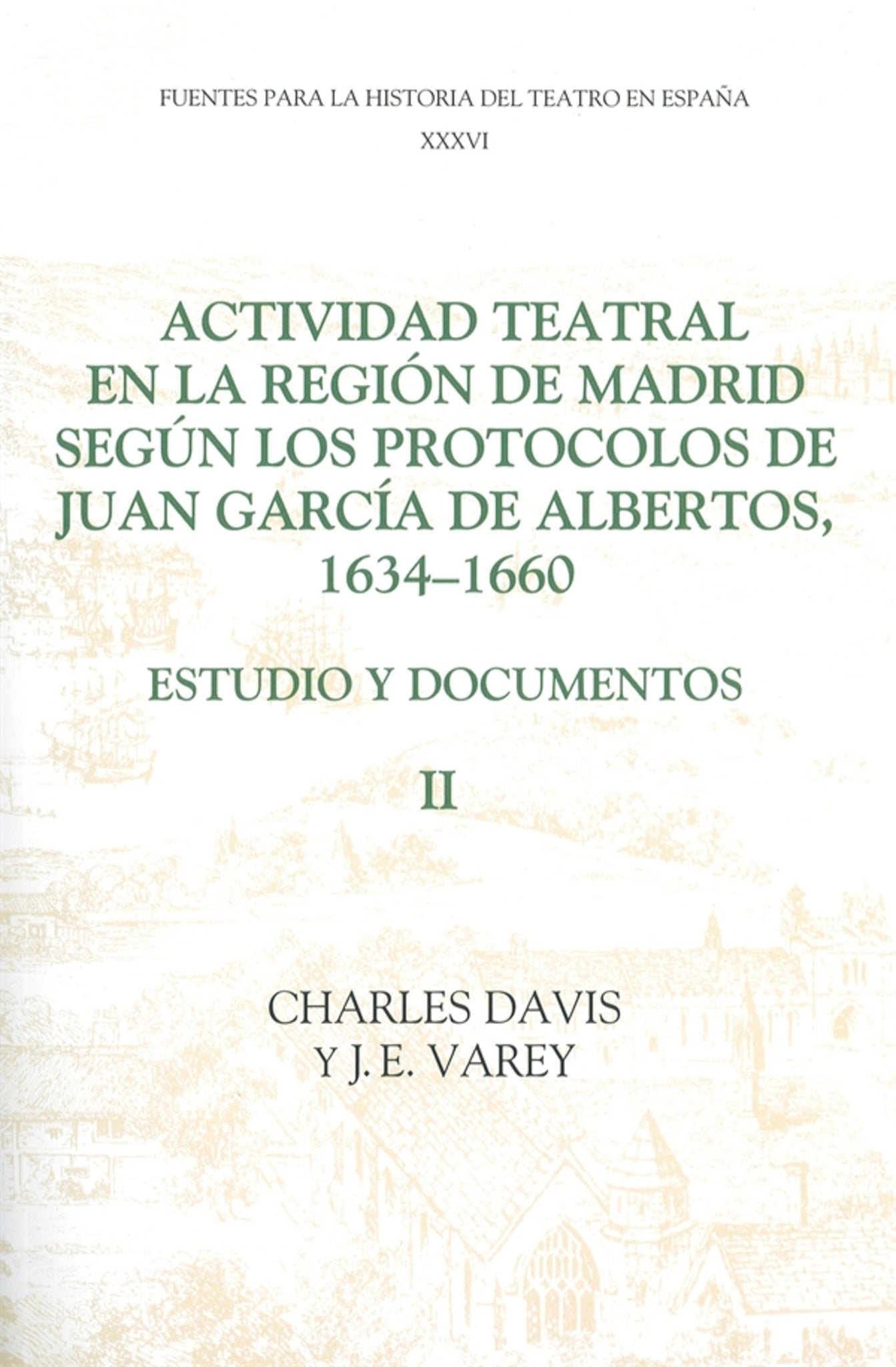 Actividad teatral en la región de Madrid según los protocolos de Juan García de Albertos, 1634-1660: II