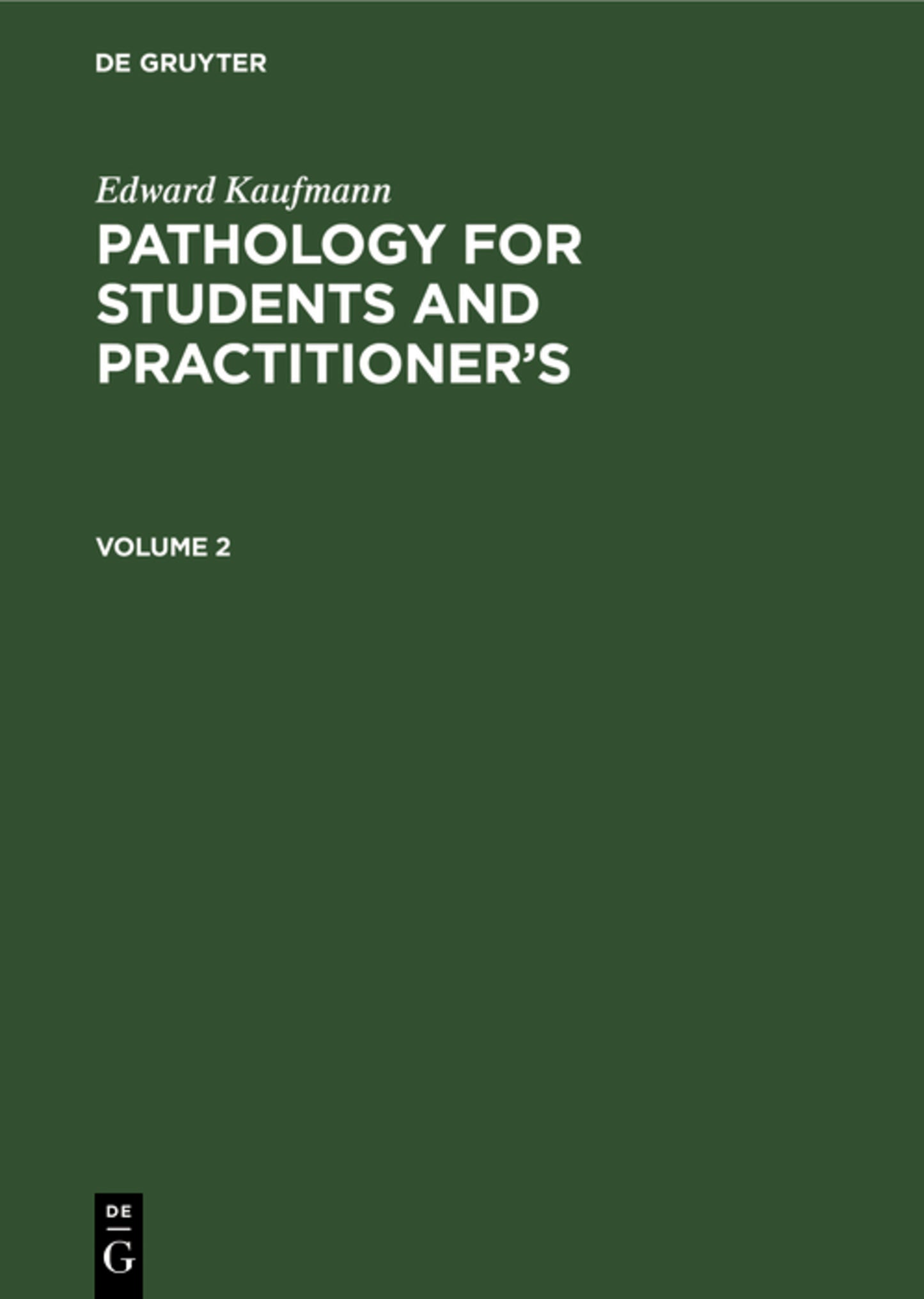 Edward Kaufmann: Pathology for Students and Practitioner’s. Volume 2