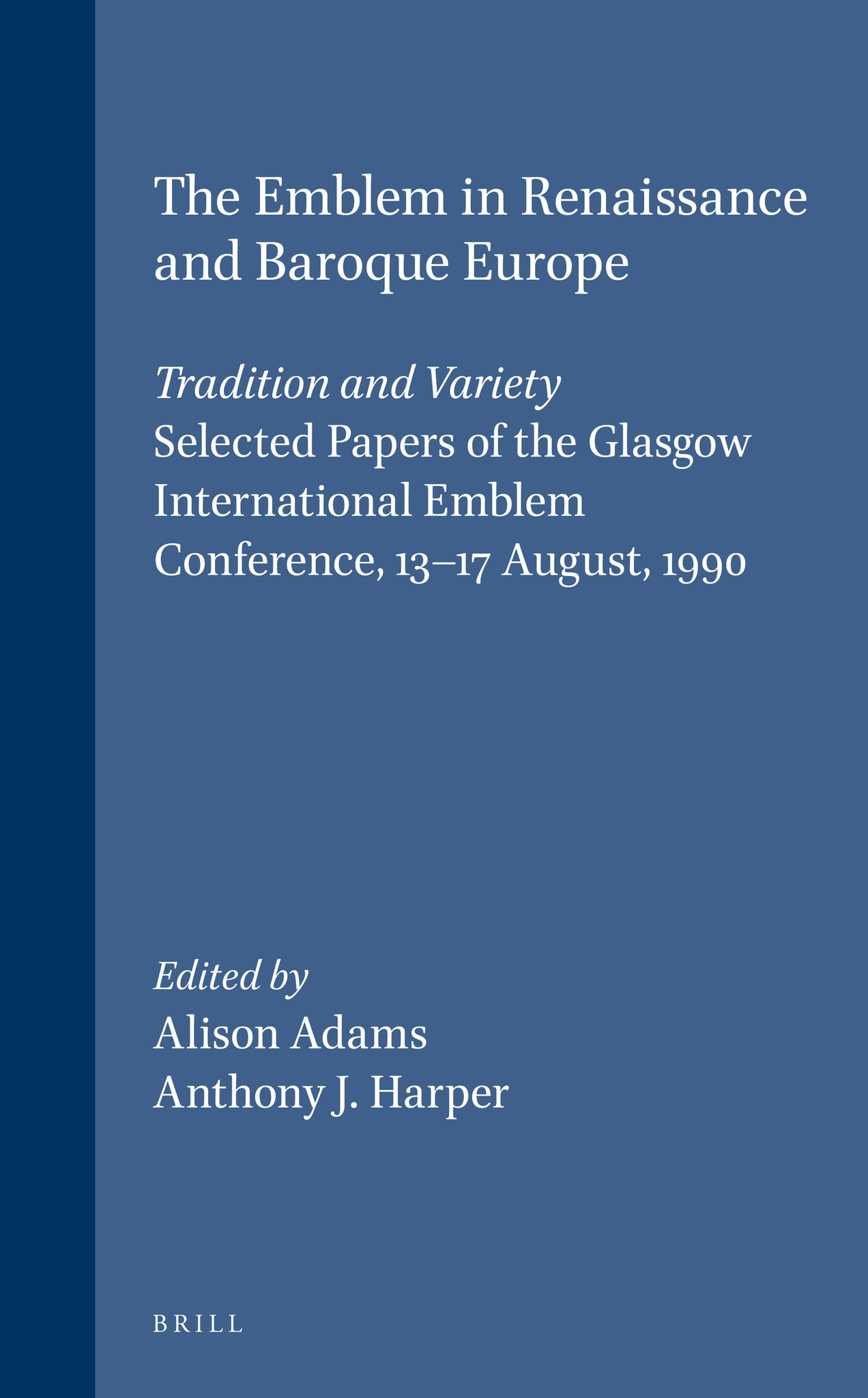 The Emblem in Renaissance and Baroque Europe: Tradition and Variety