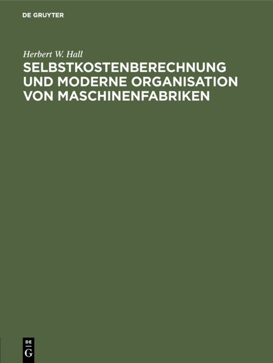 Selbstkostenberechnung und moderne Organisation von Maschinenfabriken