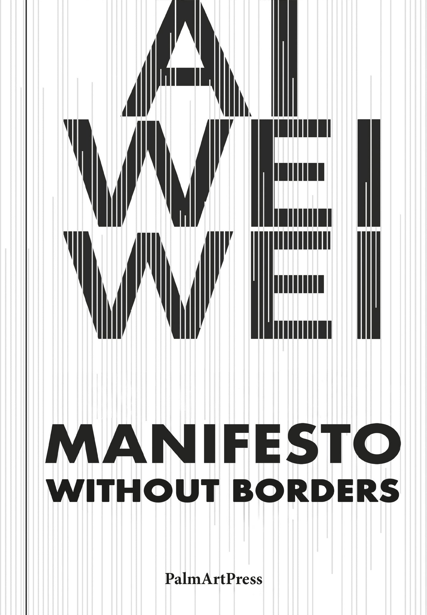 Ai Weiwei – Manifesto Without Borders