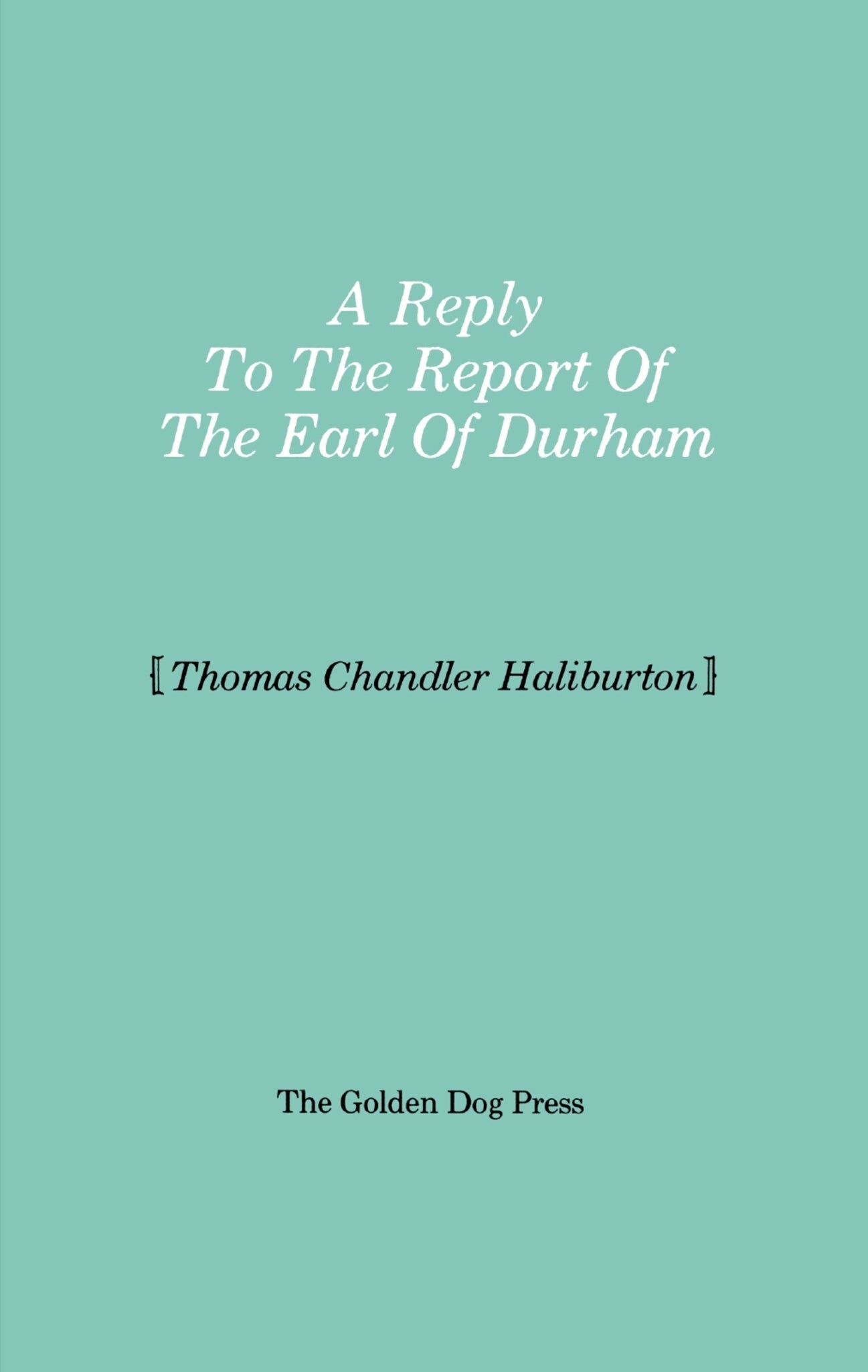 Reply to the Report of the Earl of Durham