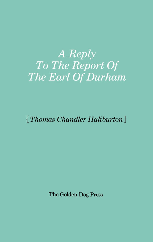 Reply to the Report of the Earl of Durham