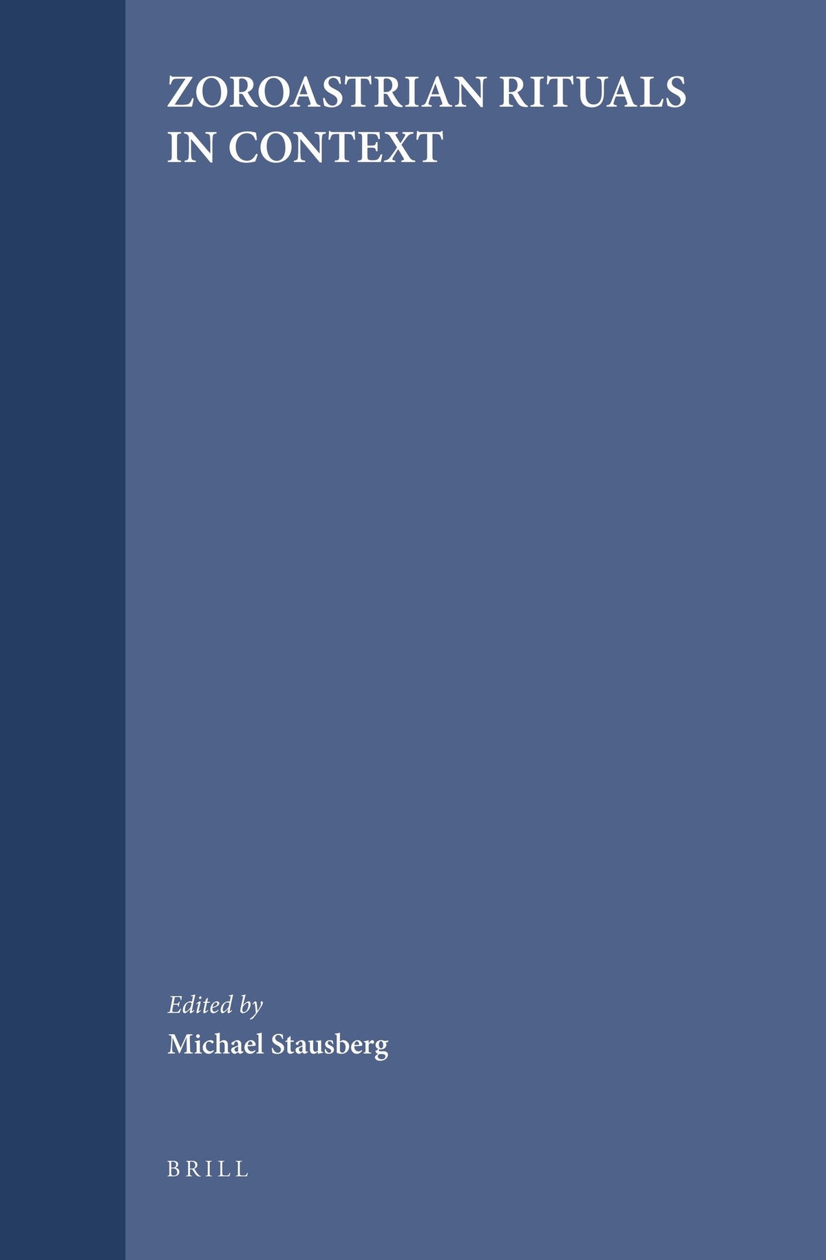 Cover image for Zoroastrian Rituals in Context ISBN 9789004131316