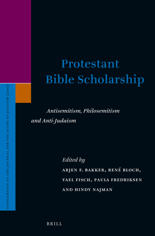 Protestant Bible Scholarship: Antisemitism, Philosemitism and Anti-Judaism