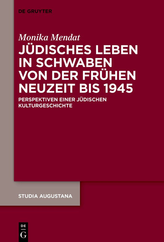 Jüdisches Leben in Schwaben von der Frühen Neuzeit bis 1945