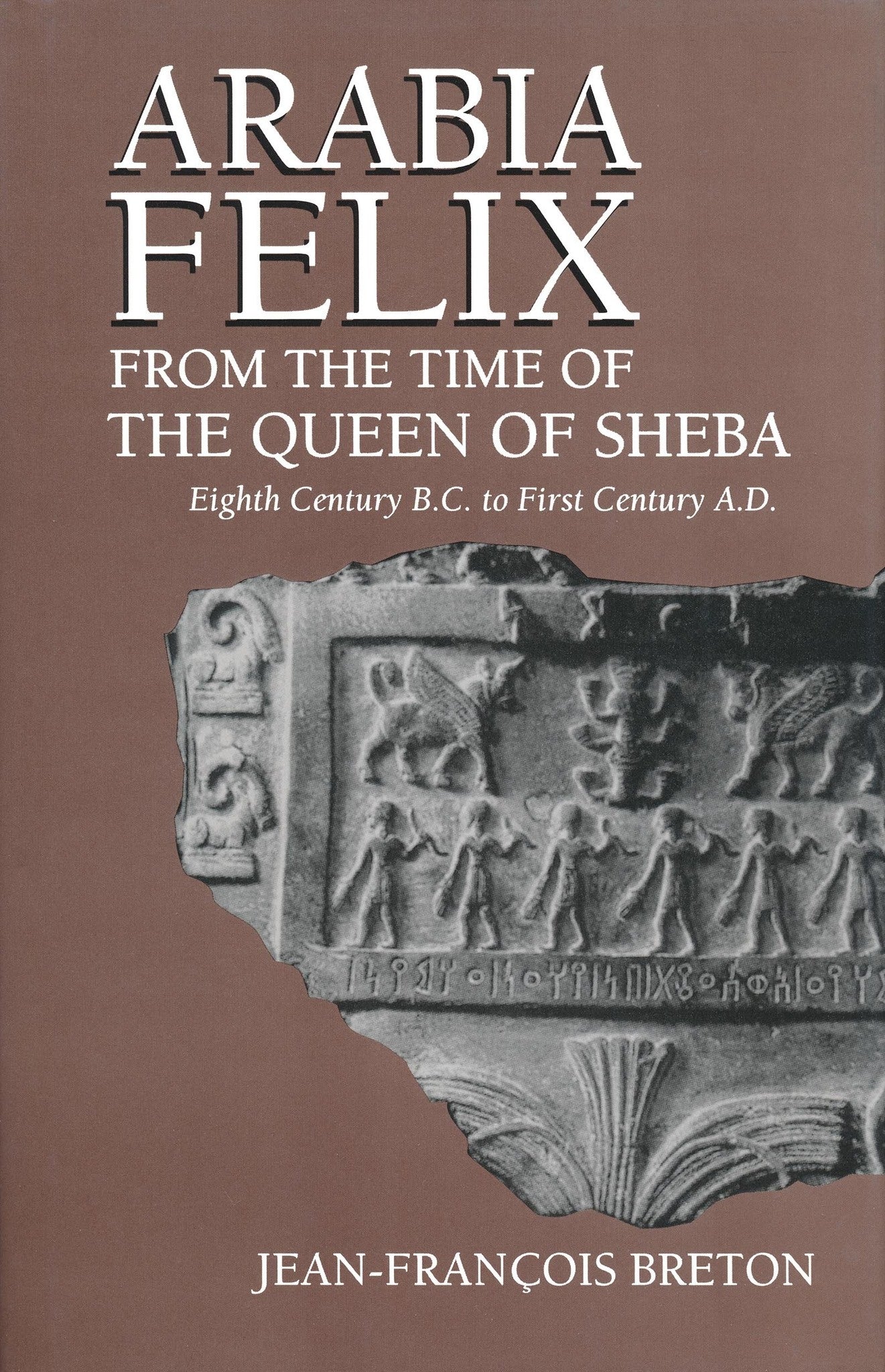 Cover image for Arabia Felix from the Time of the Queen of Sheba ISBN 9780268020026