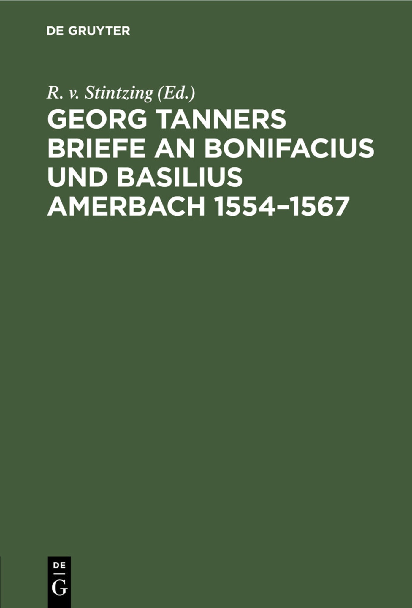 Georg Tanners Briefe an Bonifacius und Basilius Amerbach 1554–1567
