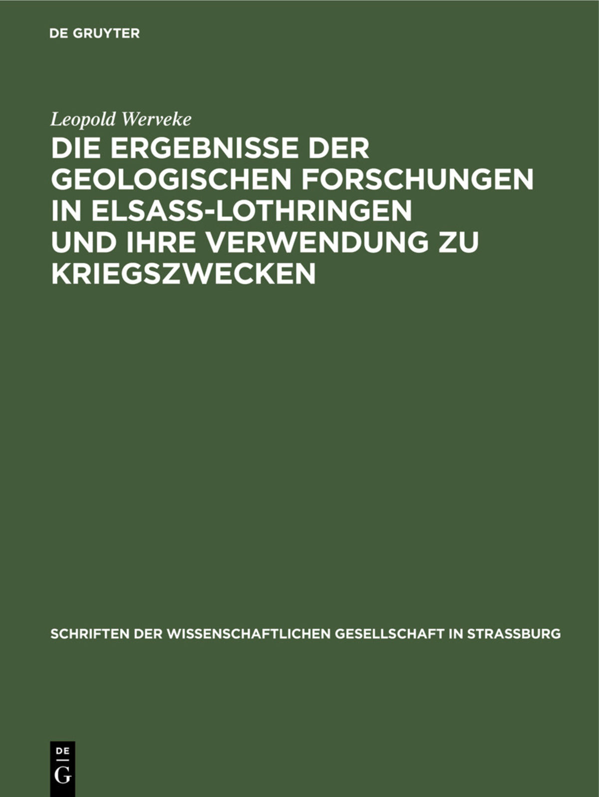 Cover image for Die Ergebnisse der geologischen Forschungen in Elsaß-Lothringen und ihre Verwendung zu Kriegszwecken ISBN 9783111268477