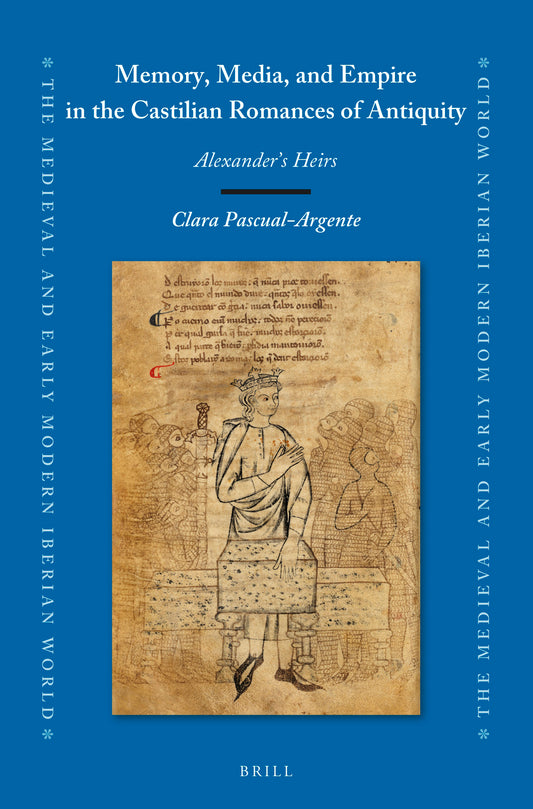 Memory, Media, and Empire in the Castilian Romances of Antiquity