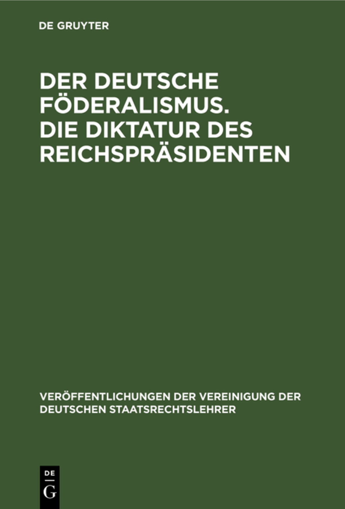 Cover image for Der deutsche Föderalismus. Die Diktatur des Reichspräsidenten ISBN 9783112599952