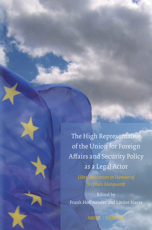 The High Representative of the Union for Foreign Affairs and Security Policy as a Legal Actor