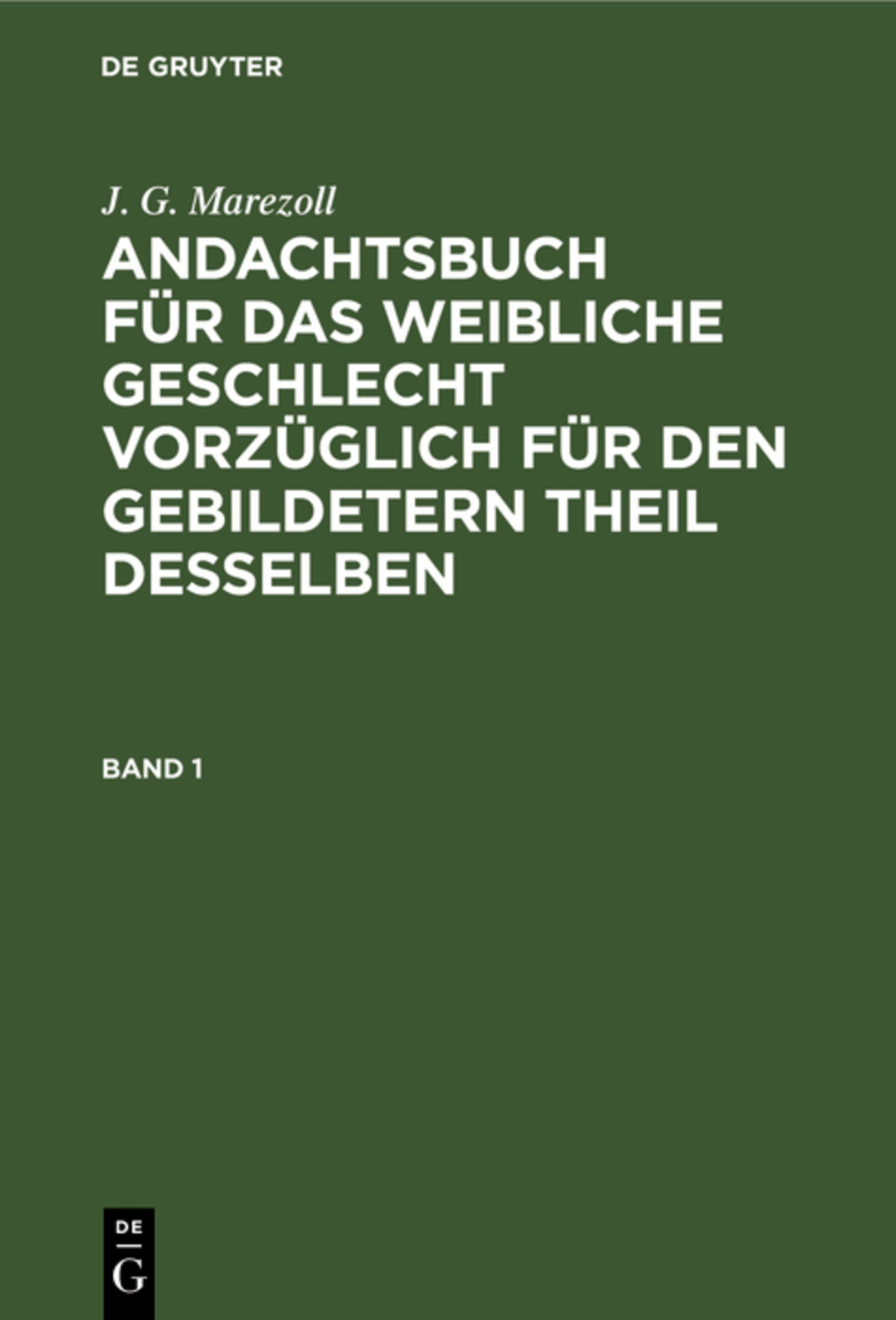 J. G. Marezoll: Andachtsbuch für das weibliche Geschlecht vorzüglich für den gebildetern Theil desselben. Band 1