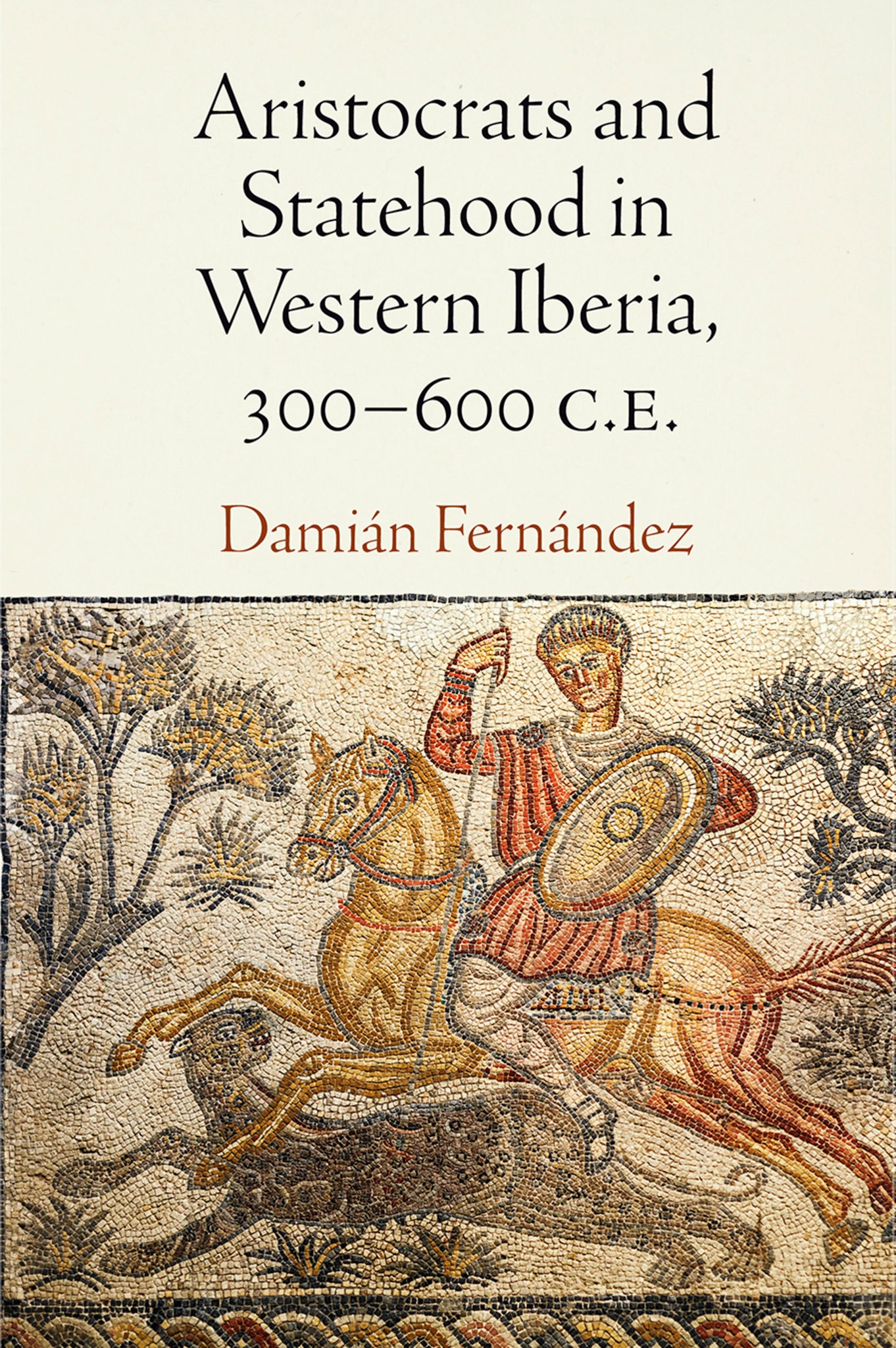 Cover image for Aristocrats and Statehood in Western Iberia, 300-600 C.E. ISBN 9780812249460