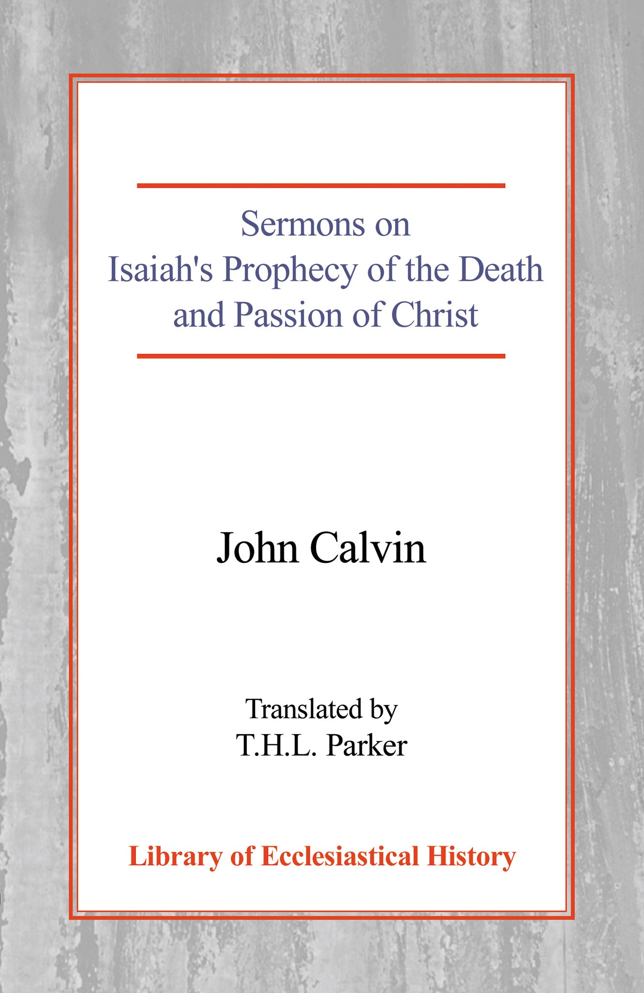 Sermons on Isaiah's Prophecy of the Death and Passion of Christ