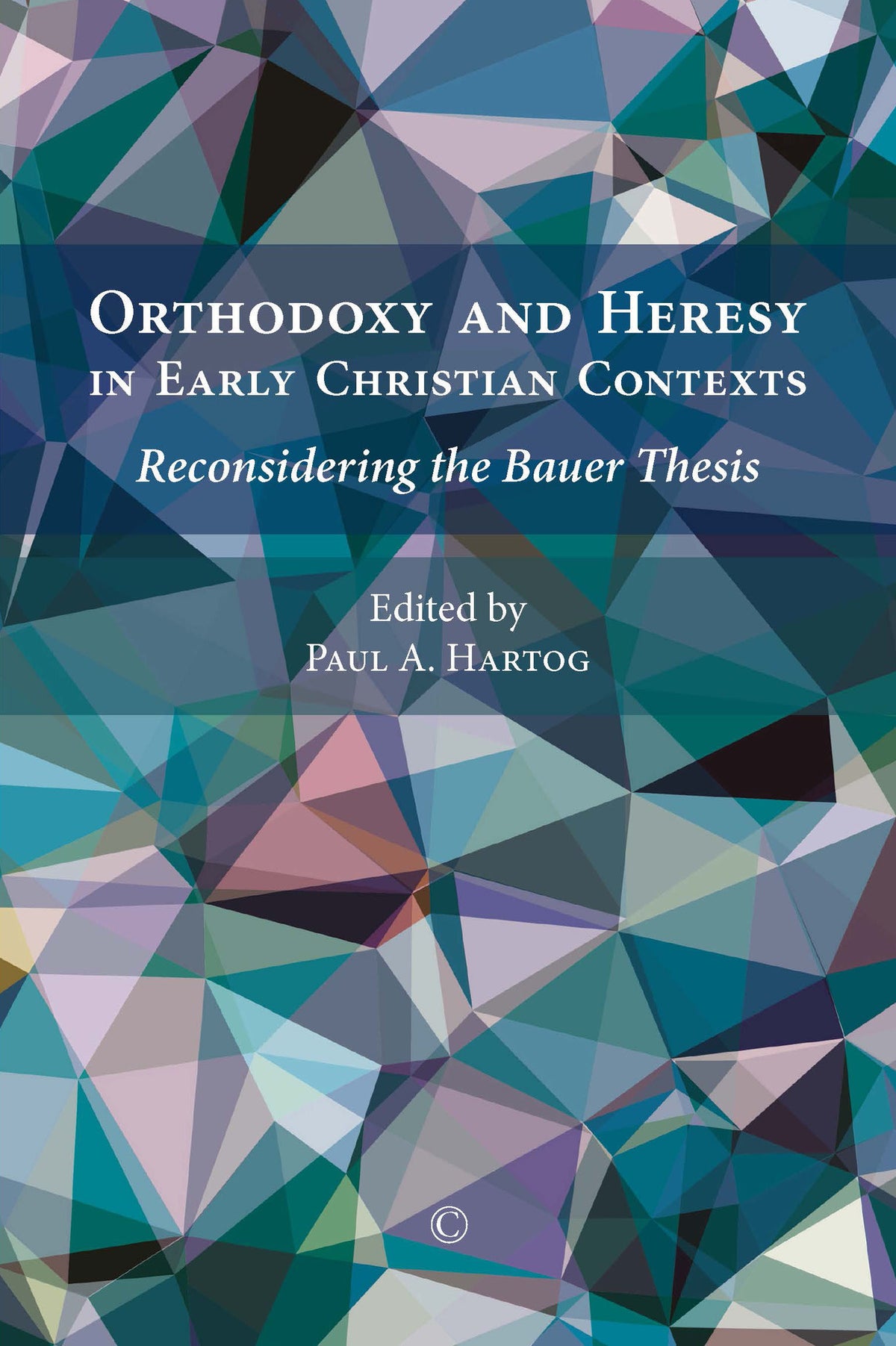 Cover image for Orthodoxy and Heresy in Early Christian Contexts ISBN 9780227175392