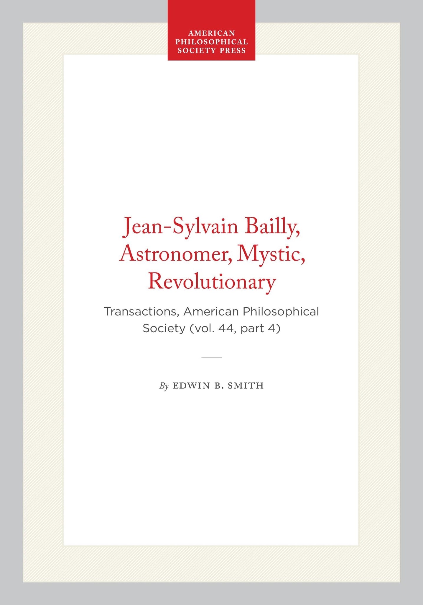 Jean-Sylvain Bailly, Astronomer, Mystic, Revolutionary