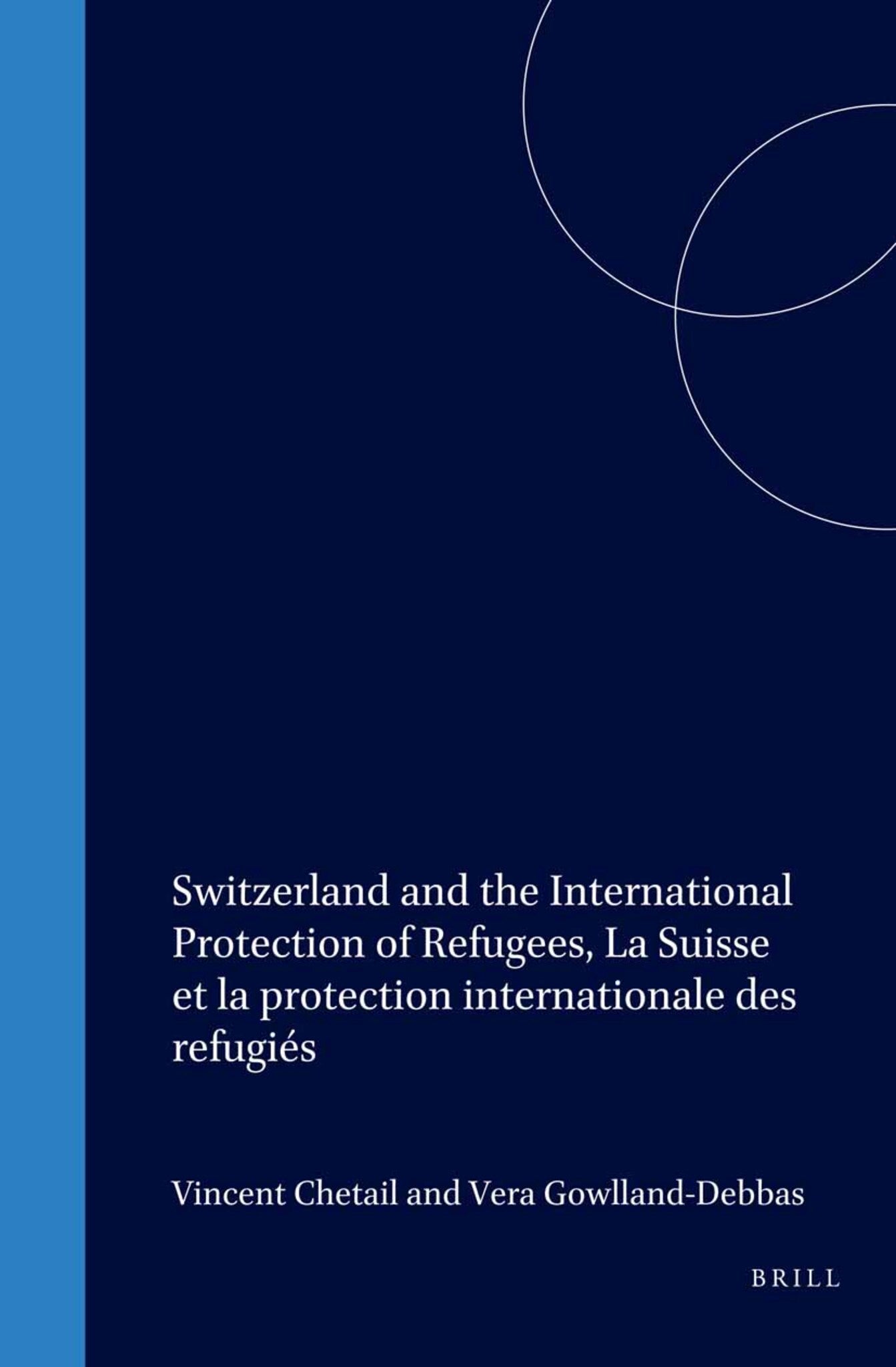 Switzerland and the International Protection of Refugees, La Suisse et la protection internationale des refugiés