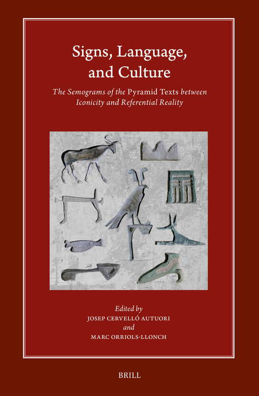 Signs, Language, and Culture: The Semograms of the Pyramid Texts between Iconicity and Referential Reality