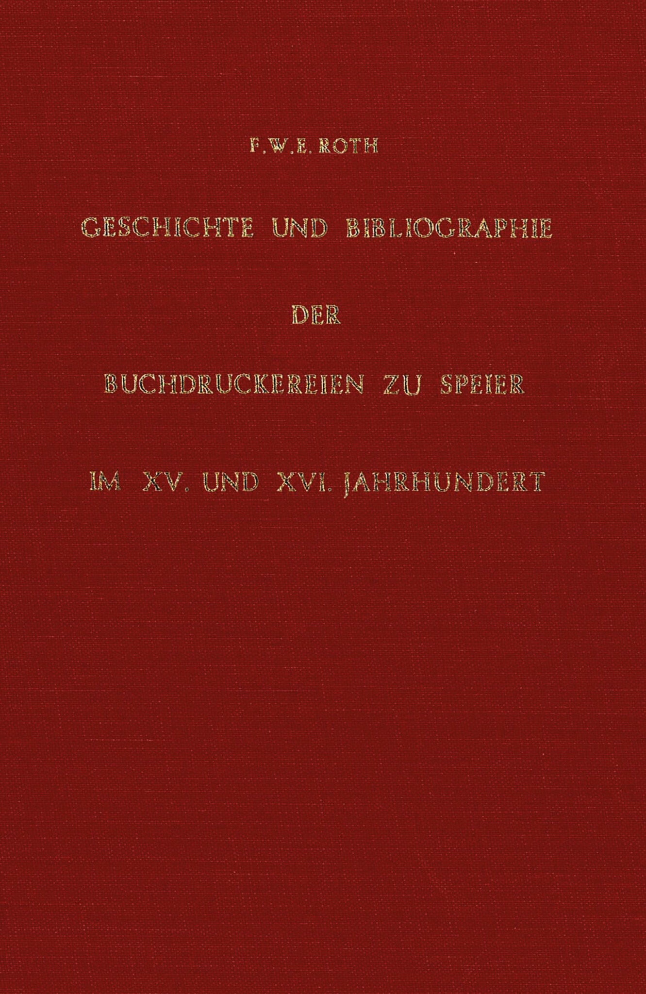 Geschichte und Bibliographie der Buchdruckereien zu Speier im XV. und XVI. Jahrhundert
