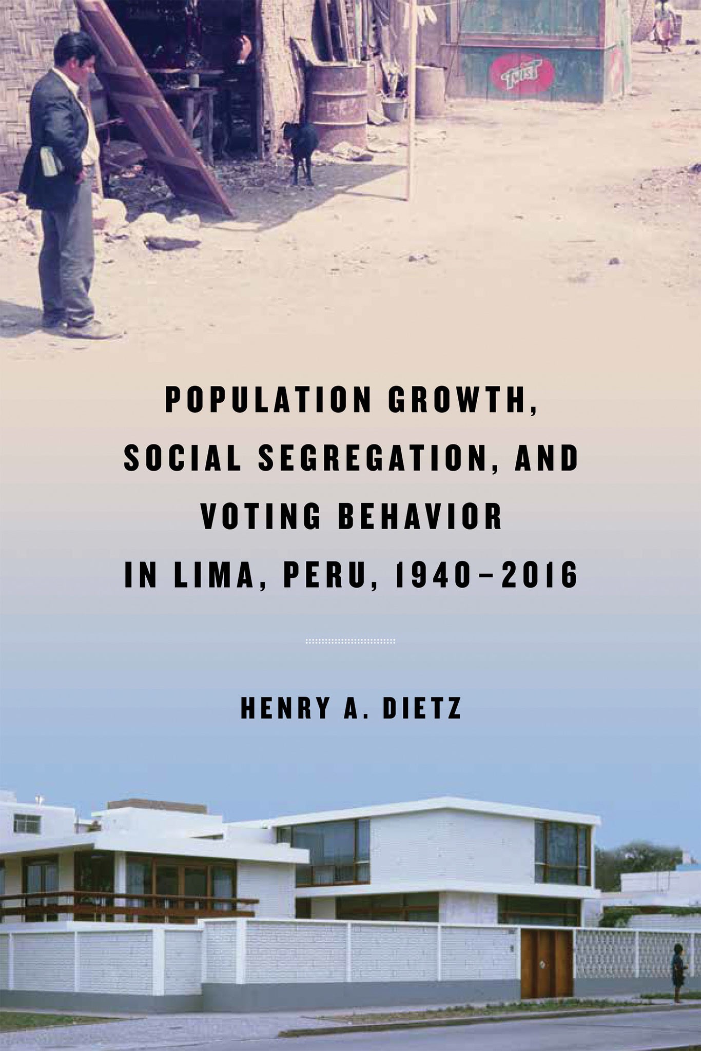 Cover image for Population Growth, Social Segregation, and Voting Behavior in Lima, Peru, 1940–2016 ISBN 9780268106133
