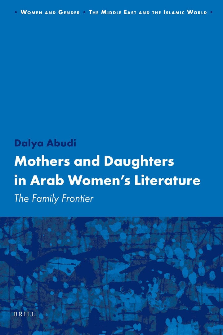Cover image for Mothers and Daughters in Arab Women's Literature ISBN 9789004181144