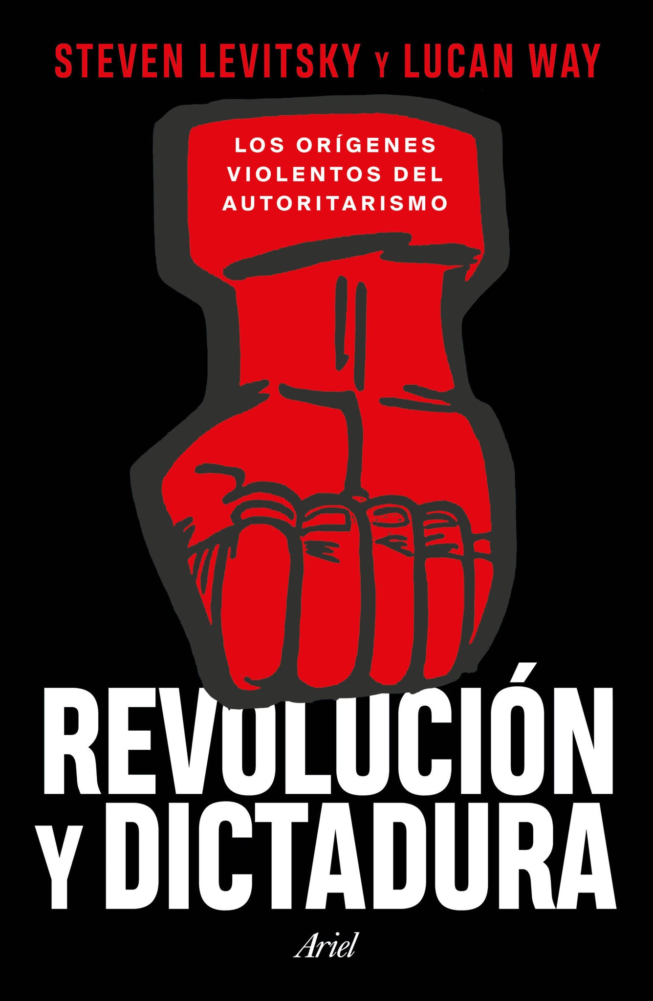 Revolución y dictadura: Los orígenes violentos del autoritarismo / Revolution and Dictatorship