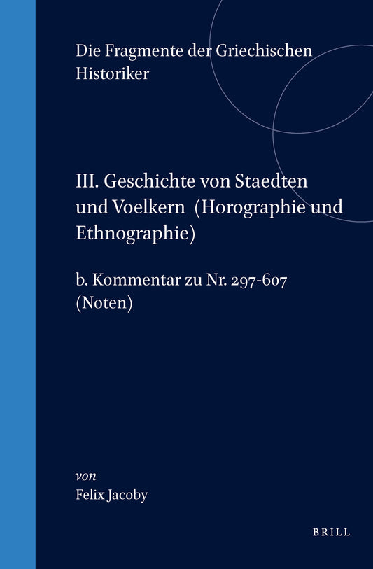 III. Geschichte von Staedten und Voelkern (Horographie und Ethnographie), b. Kommentar zu Nr. 297-607. (Noten)